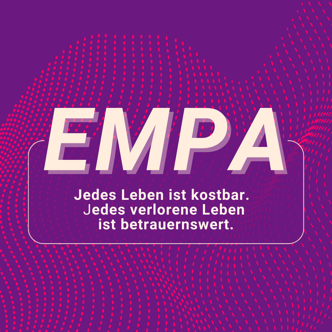 EmpA - Jedes Leben ist kostbar. Jedes Leben ist betrauernswert.