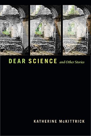 Katherine McKittrick (2021): Dear Science and other stories