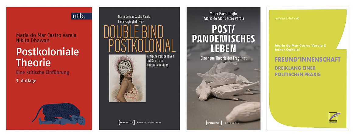 Die Titel von vier Publikationen von Prof. Dr. Castro Varela: Postkoloniale Theorie, Double Bind Postkolonial, Post/Pandemisches Leben, FreundInnenschaft