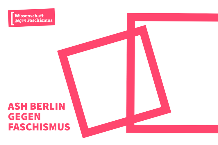 Grafik mit roten Elementen vor weißem Hintergrund. Rechts oben das Logo von "Wissenschaft gegen Faschismus", links unten in Großbuchstaben "ASH Berlin gegen Faschismus", daneben zwei ineinander verschränkte Quadrate
