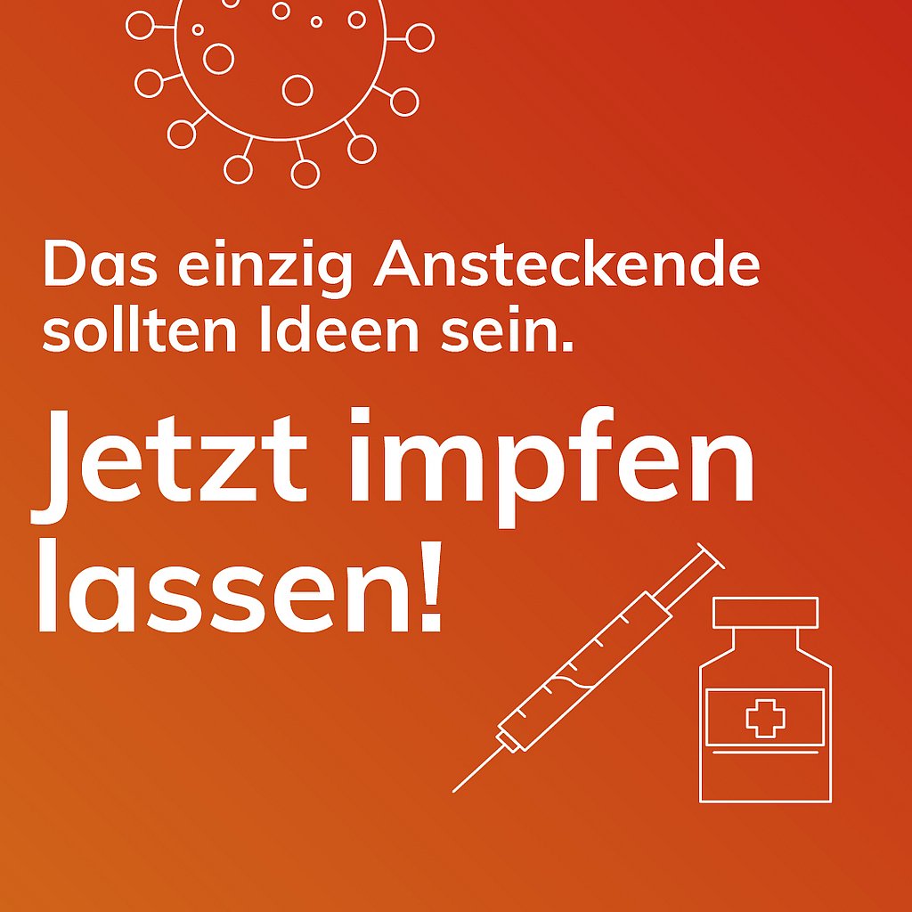 Aufruf zur Impfaktion für Studierende mit dem Text: "Das einzig Ansteckende sollten Ideen sein. Jetzt impfen lassen!"