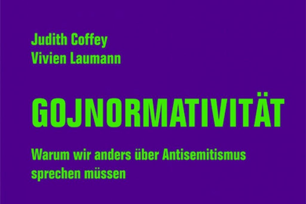 Buchtitel Gojnormativität Warum wir anders über Antisemitismus reden müssen