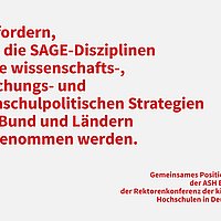 Textdatei auf der steht: "Wir fordern, dass die SAGE-Disziplinen in die wissenschafts-, forschungs- und hochschulpolitischen Strategien von Bund und Ländern aufgenommen werden."