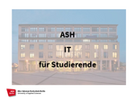 Einführung ASH IT für alle Studierende